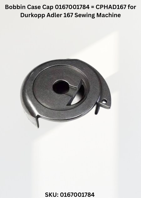 Bobbin Case Cap 0167001784 = CPHAD167 for Durkopp Adler 167 Sewing Machine