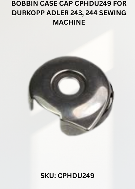 Bobbin Case Cap CPHDU249 for Durkopp Adler 243, 244 Sewing Machine