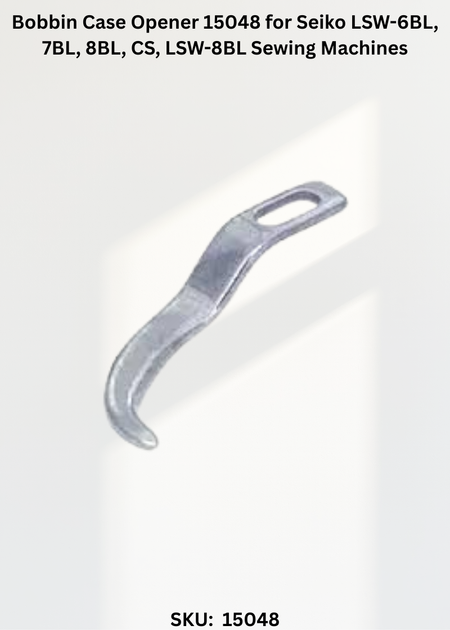 Bobbin Case Opener 15048 for Seiko LSW-6BL, 7BL, 8BL, CS, LSW-8BL Sewing Machines