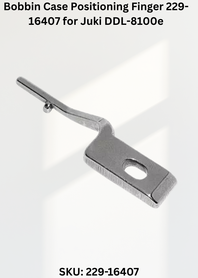 Bobbin Case Positioning Finger 229-16407 for Juki DDL-8100e