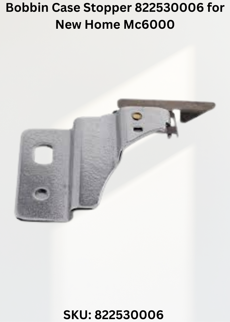 Bobbin Case Stopper 822530006 — Fits New Home MC6000