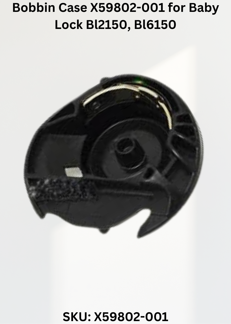 Bobbin Case X59802-001 — Fits Baby Lock BL2150, BL6150, BL6200, BL6600 & more