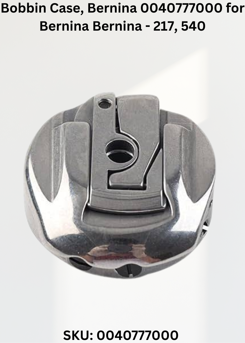Bobbin Case, Bernina 0040777000 for Bernina Bernina - 217, 540 & More Sewing Machines