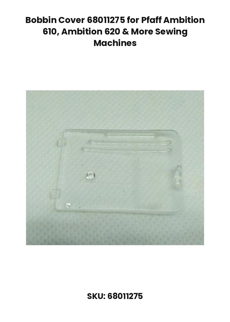 Bobbin Cover 68011275 for Pfaff Ambition 610, Ambition 620 & More Sewing Machines