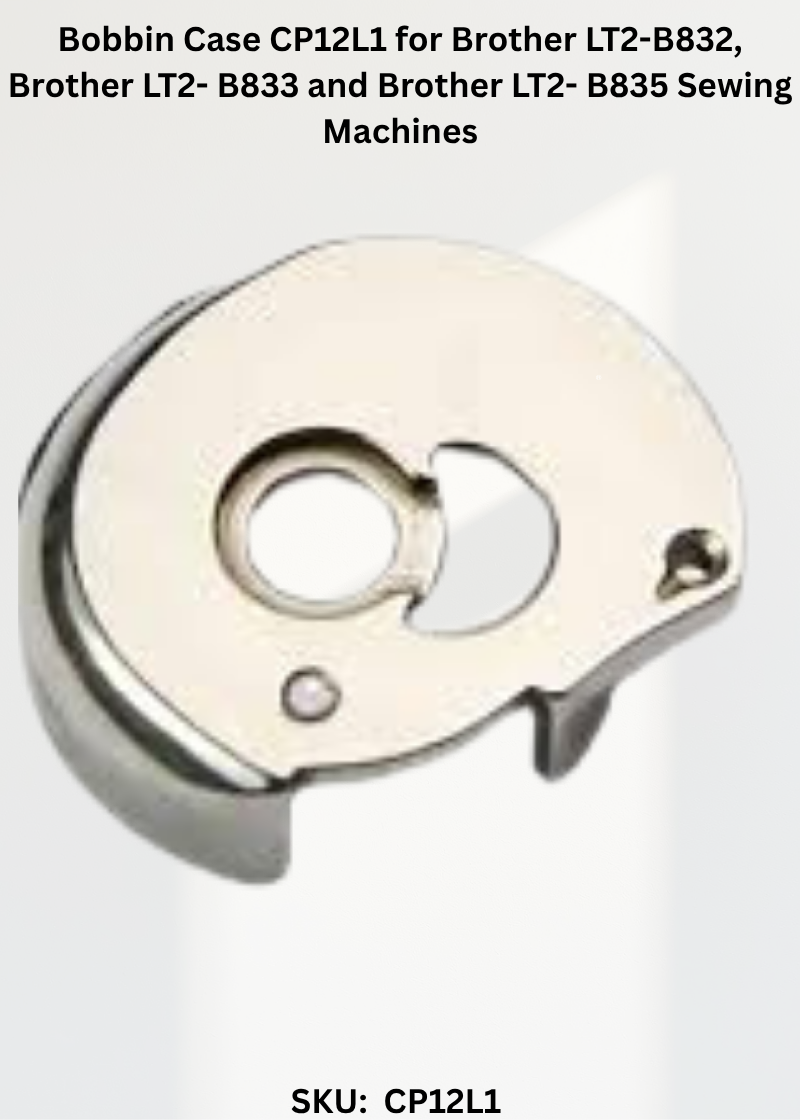Bobbin Case CP12L1 for Brother LT2-B832, Brother LT2- B833 and Brother LT2- B835 Sewing Machines