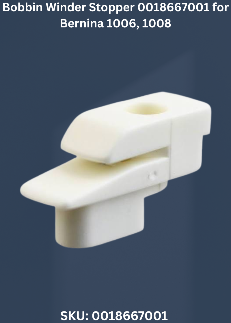 Bobbin Winder Stopper 0018667001 for Bernina 1006, 1008 & More Sewing Machines