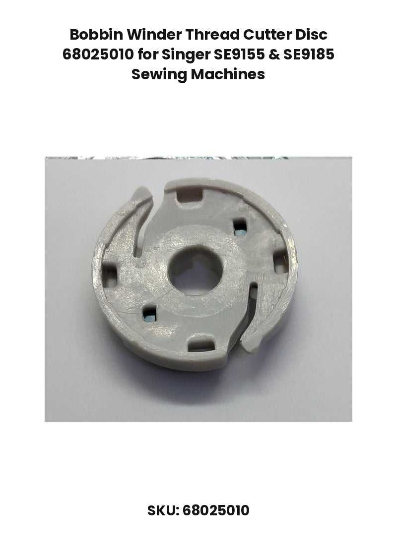 Bobbin Winder Thread Cutter Disc 68025010 for Singer SE9155 & SE9185 Sewing Machines