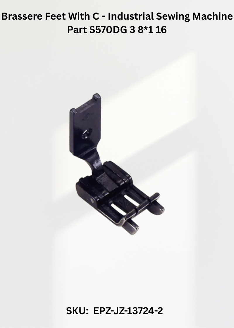 Brassere Feet With C - Industrial Sewing Machine Part S570DG 3 8*1 16