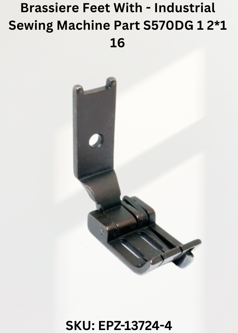 Brassiere Feet With - Industrial Sewing Machine Part S570DG 1 2*1 16