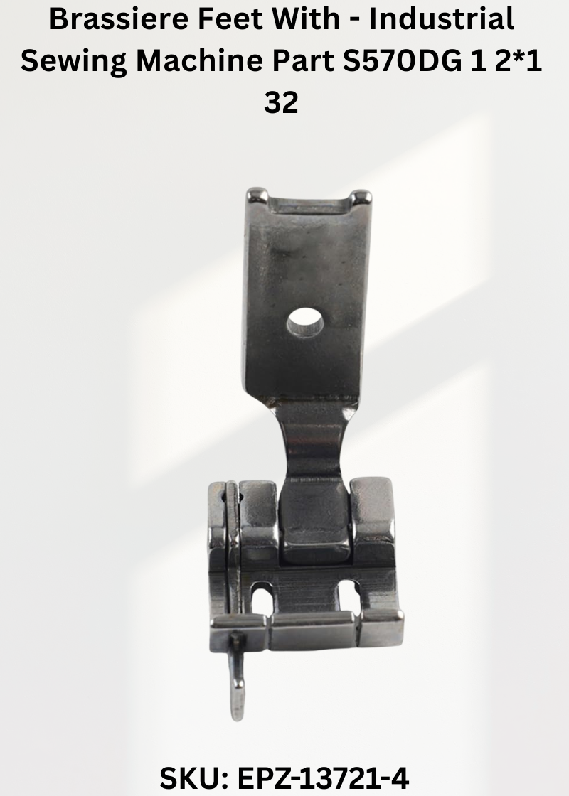 Brassiere Feet With - Industrial Sewing Machine Part S570DG 1 2*1 32