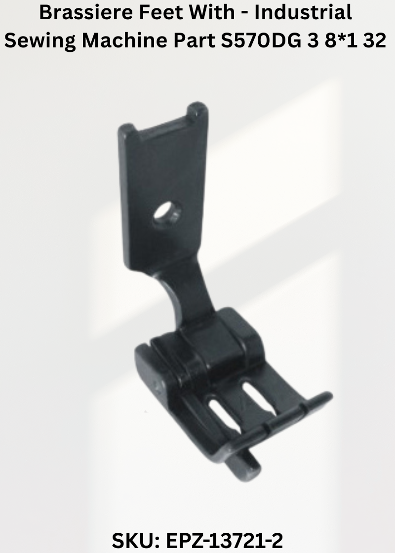 Brassiere Feet With - Industrial Sewing Machine Part S570DG 3 8*1 32
