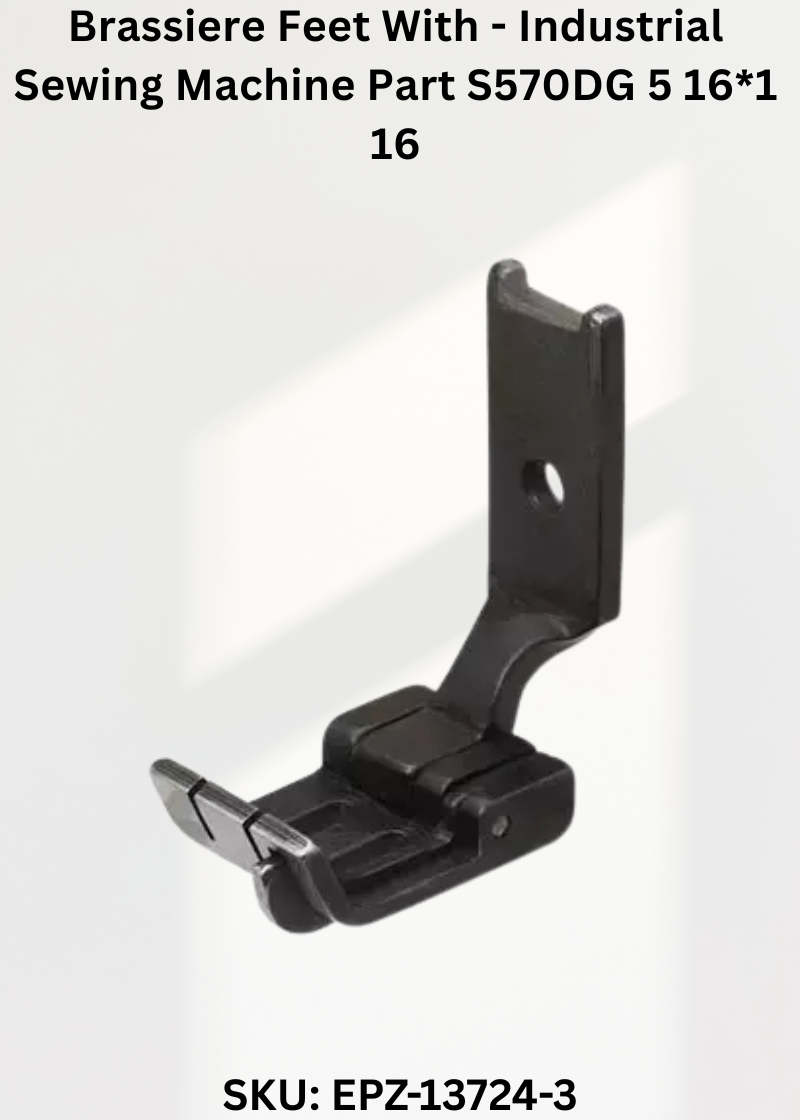 Brassiere Feet With - Industrial Sewing Machine Part S570DG 5 16*1 16