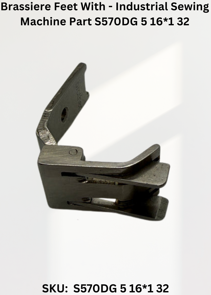 Brassiere Feet With - Industrial Sewing Machine Part S570DG 5 16*1 32