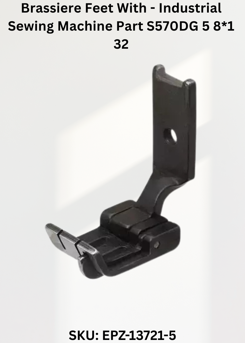 Brassiere Feet With - Industrial Sewing Machine Part S570DG 5 8*1 32