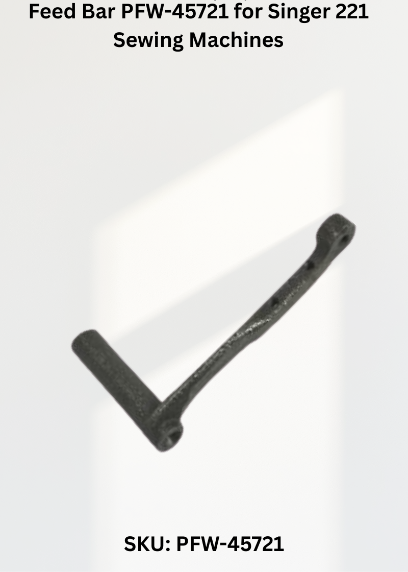 Feed Bar PFW-45721 for Singer 221 Sewing Machines