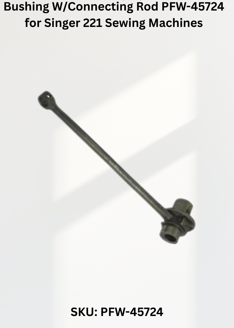 Bushing W/Connecting Rod PFW-45724 for Singer 221 Sewing Machines