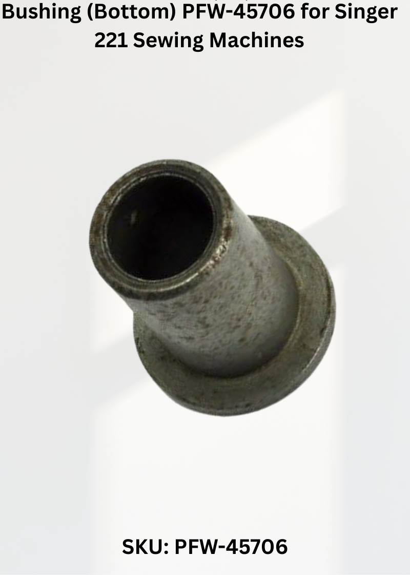 Bushing (Bottom) PFW-45706 for Singer 221 Sewing Machines
