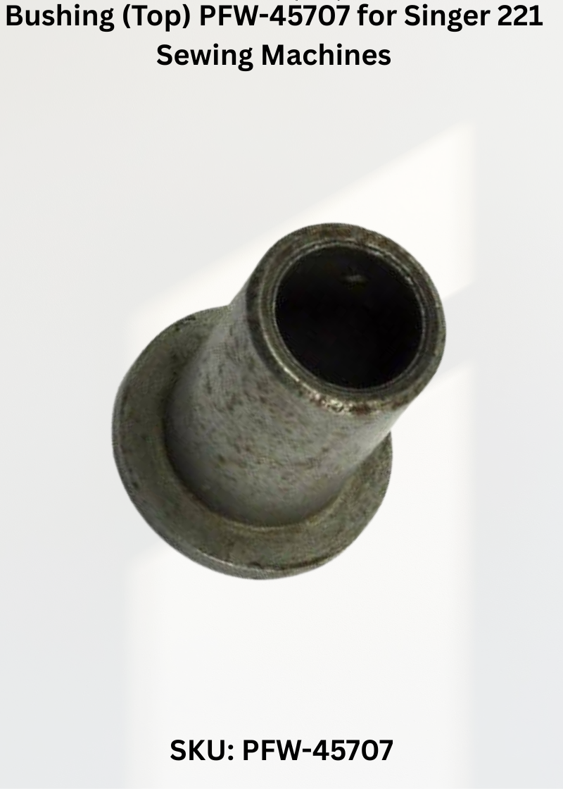 Bushing (Top) PFW-45707 for Singer 221 Sewing Machines