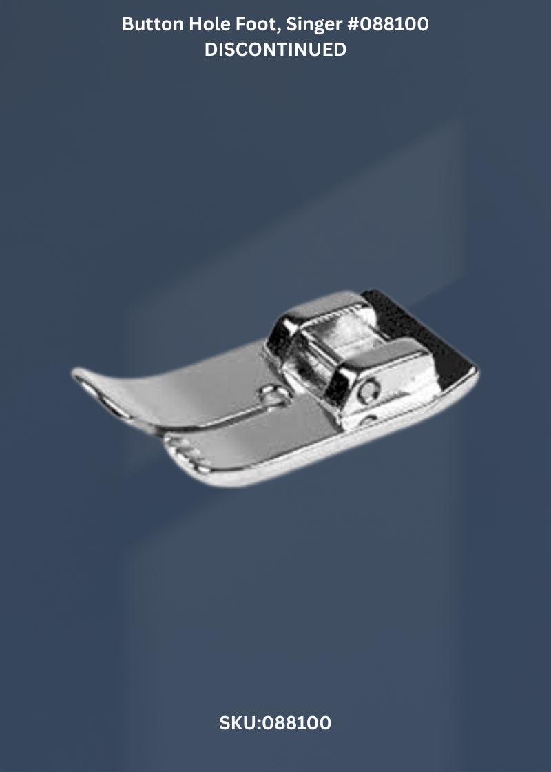 Button Hole Foot, Singer #088100 DISCONTINUED
