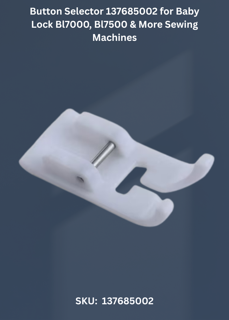Button Selector 137685002 for Baby Lock Bl7000, Bl7500 & More Sewing Machines