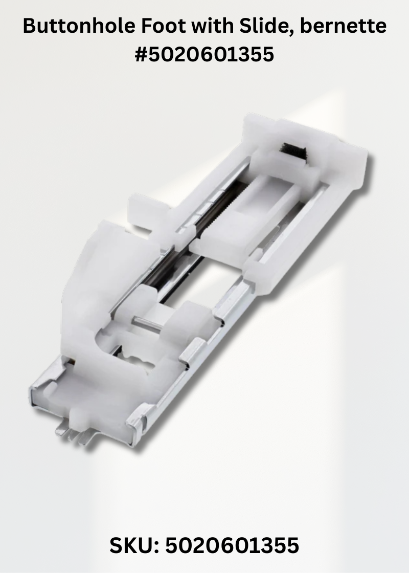 Buttonhole Foot with Slide for bernette 5020601355