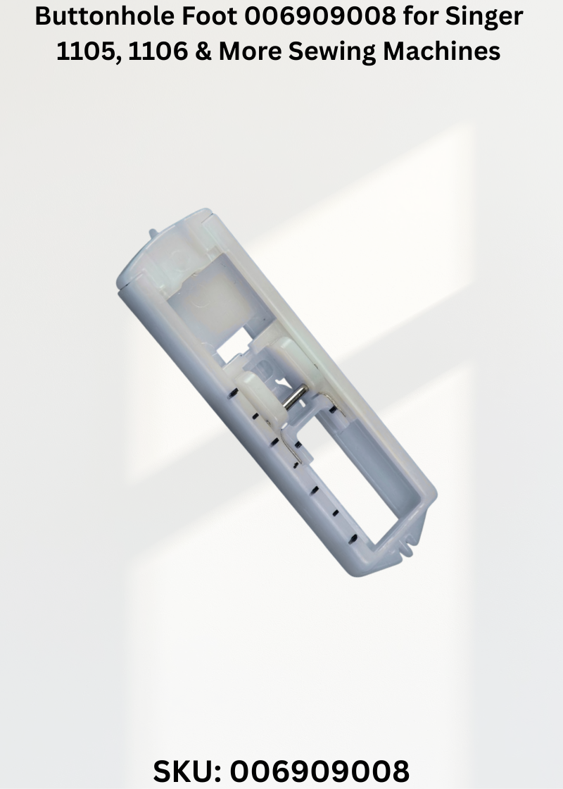Buttonhole Foot 006909008 for Singer 1105, 1106 & More Sewing Machines
