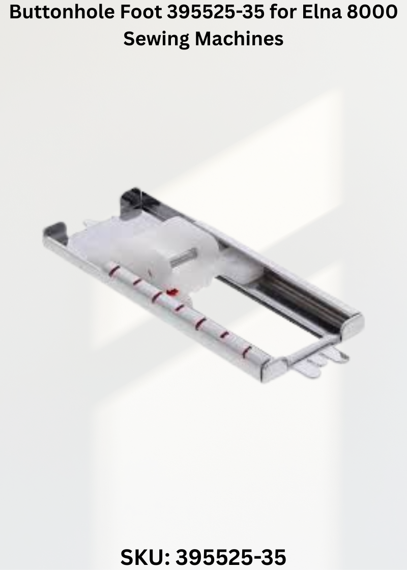 Buttonhole Foot 395525-35 for Elna 8000 Sewing Machines