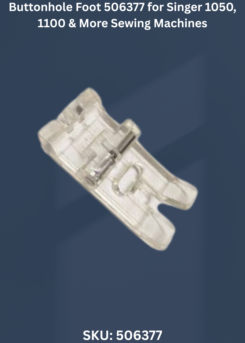 Buttonhole Foot 506377 for Singer 1050, 1100 & More Sewing Machines