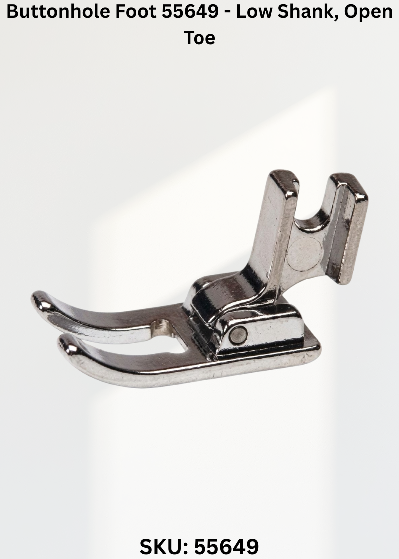 Buttonhole Foot 55649 - Low Shank, Open Toe