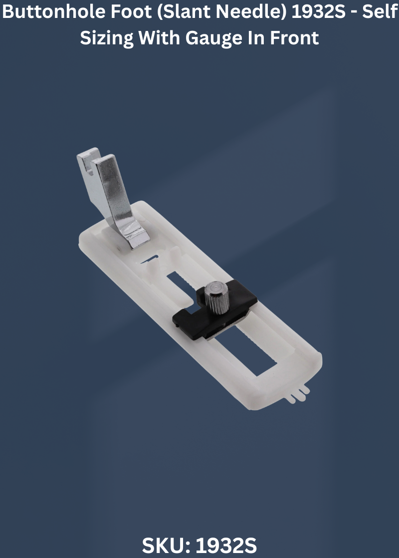 Buttonhole Foot (Slant Needle) 1932S - Self Sizing With Gauge In Front