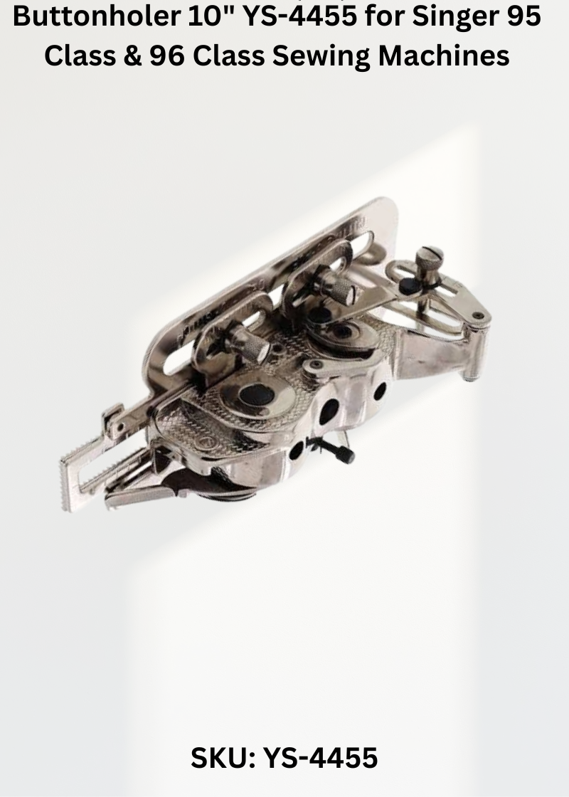 Buttonholer 10" YS-4455 for Singer 95 Class & 96 Class Sewing Machines