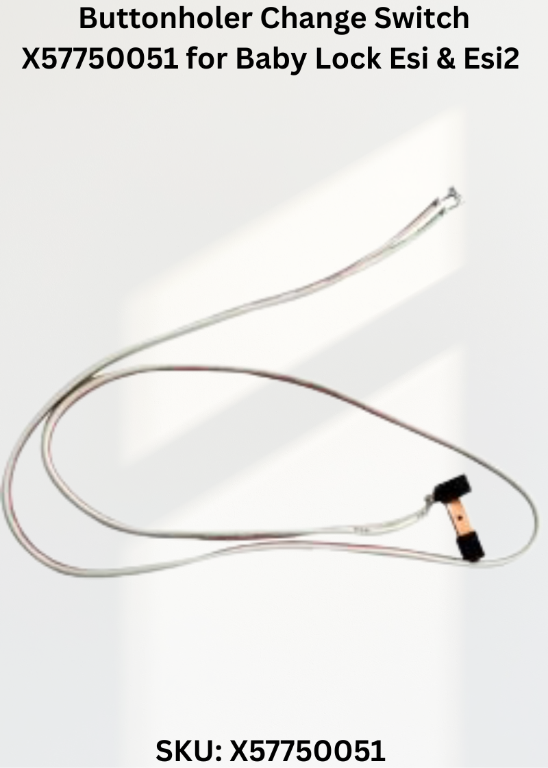 Buttonholer Change Switch X57750051 — Fits Baby Lock ESI2 & more