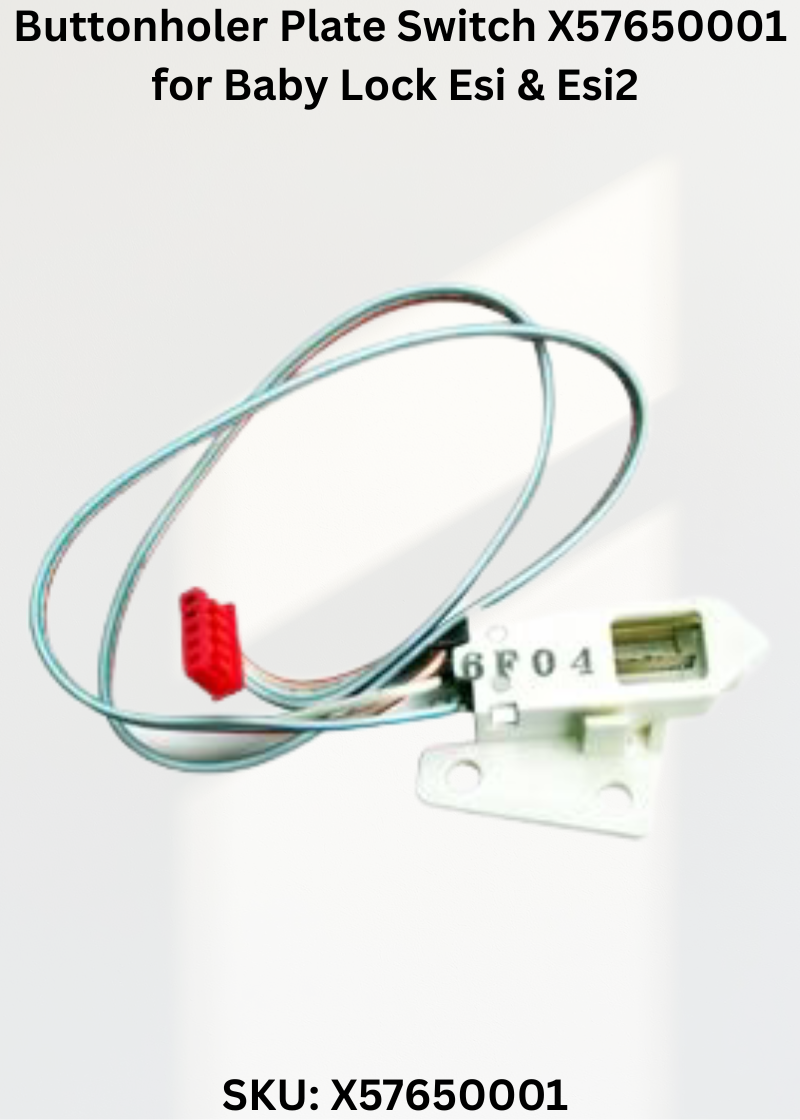 Buttonholer Plate Switch X57650001 — Fits Baby Lock ESI2 & more