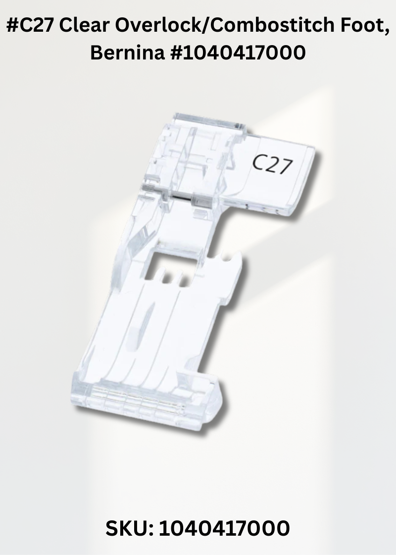 #C27 Clear Overlock/Combostitch Foot for Bernina 1040417000
