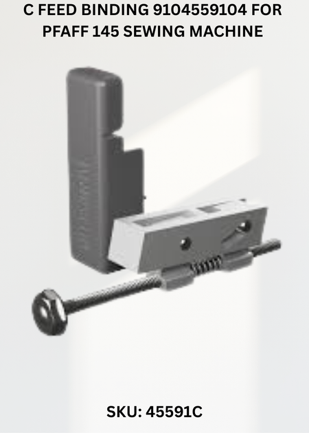 C Feed Binding 9104559104 for Pfaff 145 Sewing Machine