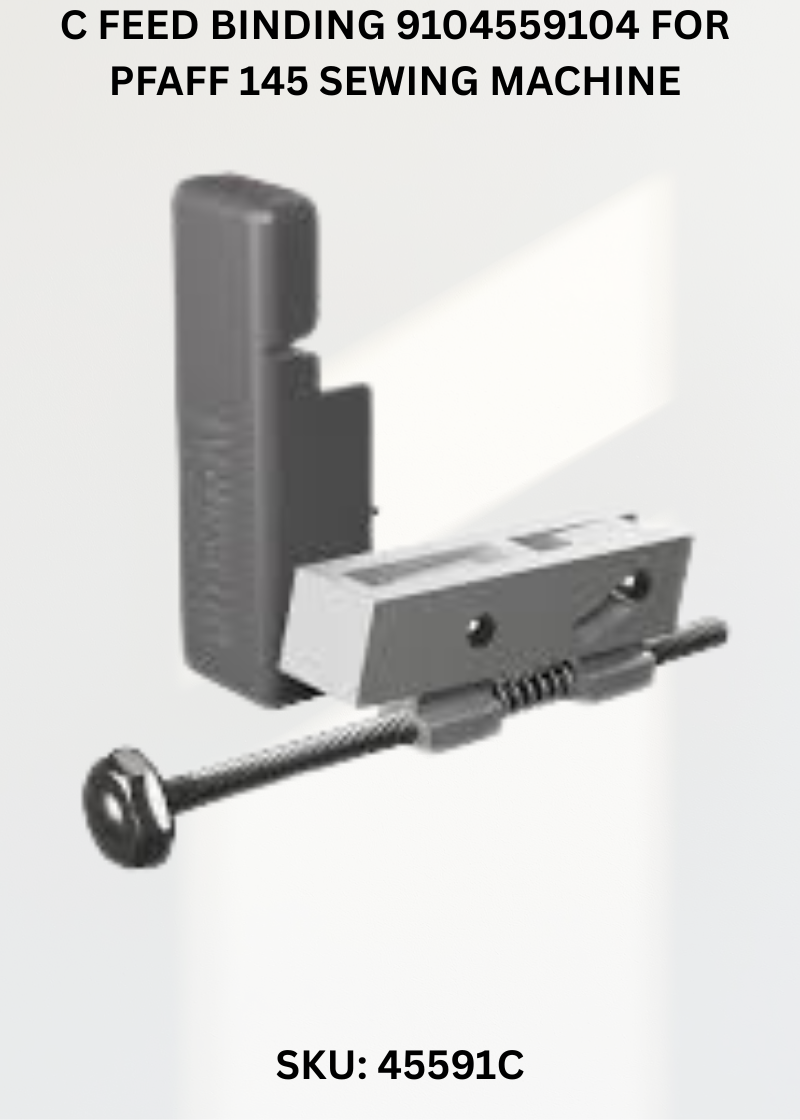 C Feed Binding 9104559104 for Pfaff 145 Sewing Machine
