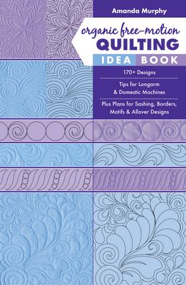 C&T Publishing Organic Free-Motion Quilting Idea Book