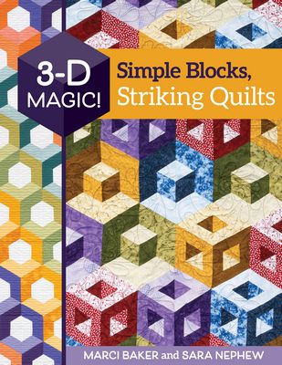 C&T Publishing 3-D Magic! Simple Blocks, Striking Quilts