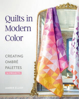 C&T Publishing Quilts in Modern Color, Creating Ombré Palettes