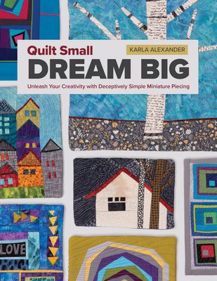 C&T Publishing Quilt Small, Dream Big