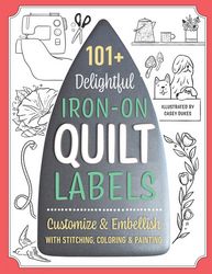 C&T Publishing 101+ Delightful Iron-on Quilt Labels