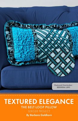 Cutting Edge Serger Designs Textured Elegance. The Belt Loop Pillow