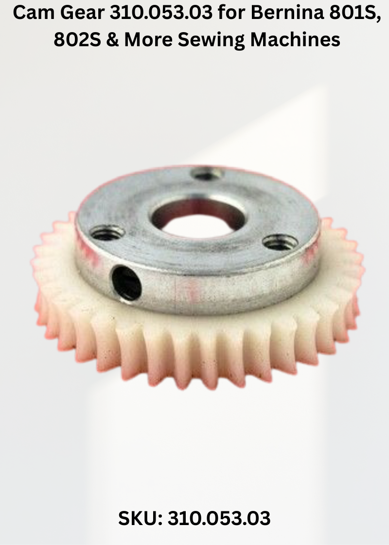 Cam Gear 310.053.03 — Fits Bernina 801S, 802S, 803S, 930 & more