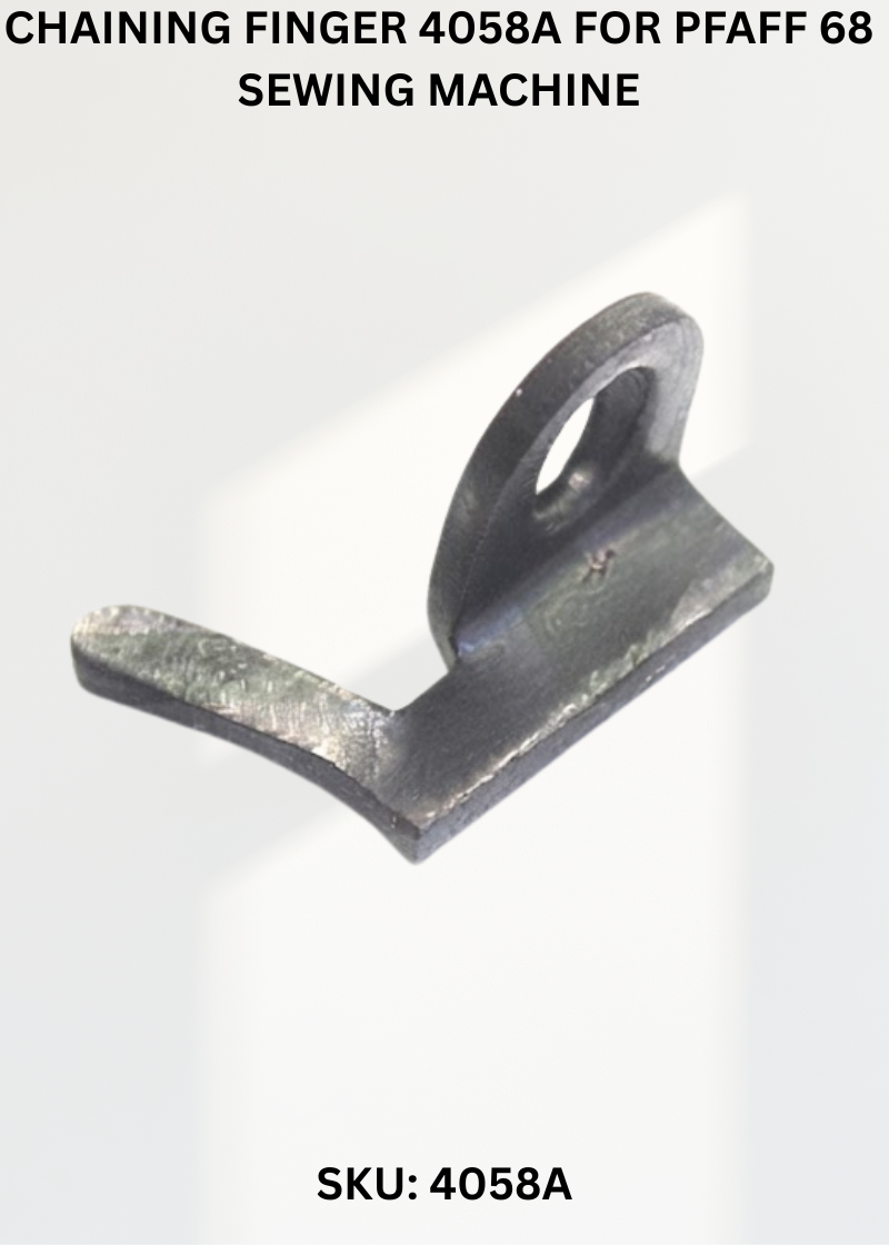 Chaining Finger 4058A for Pfaff 68 Sewing Machine