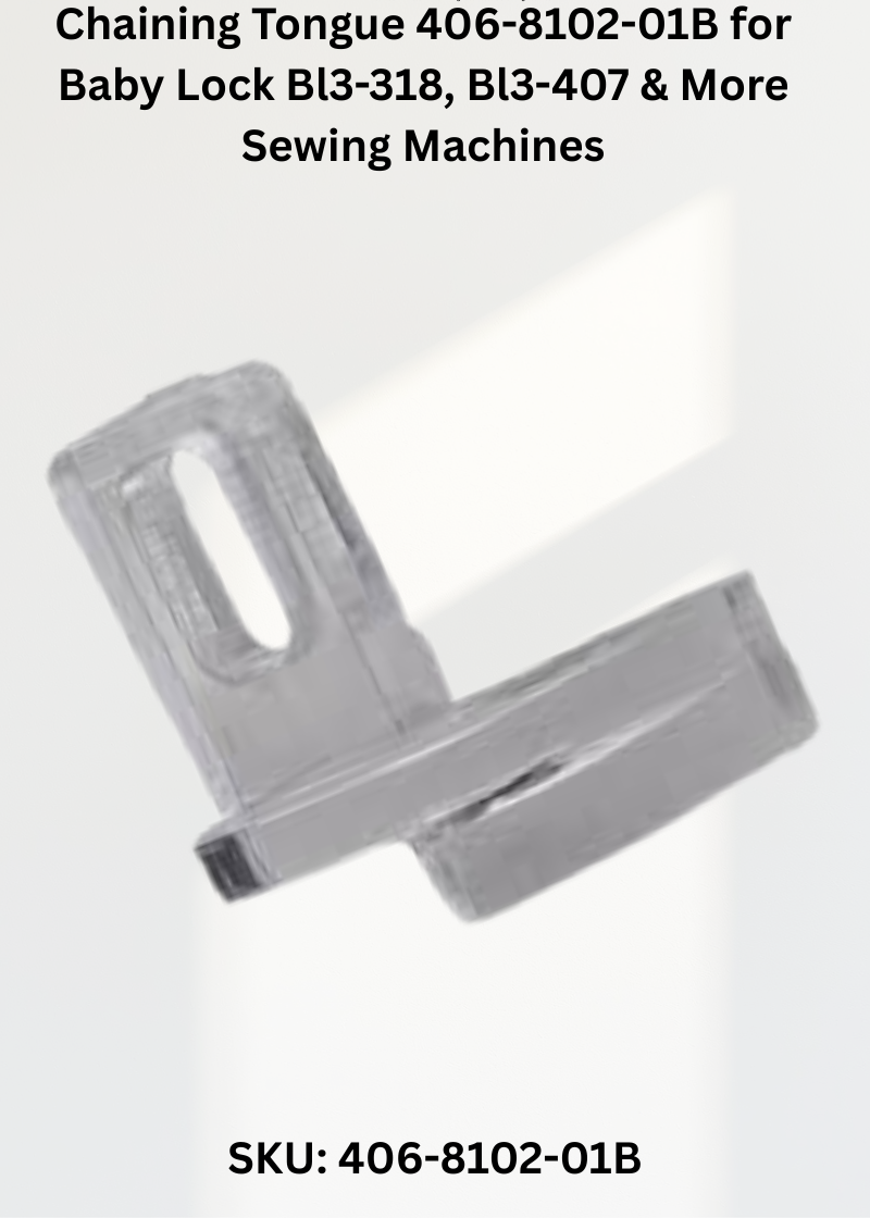 Chaining Tongue 406-8102-01B — Fits Baby Lock BL3-318, BL3-407, BL3-408, BL3-416 & more