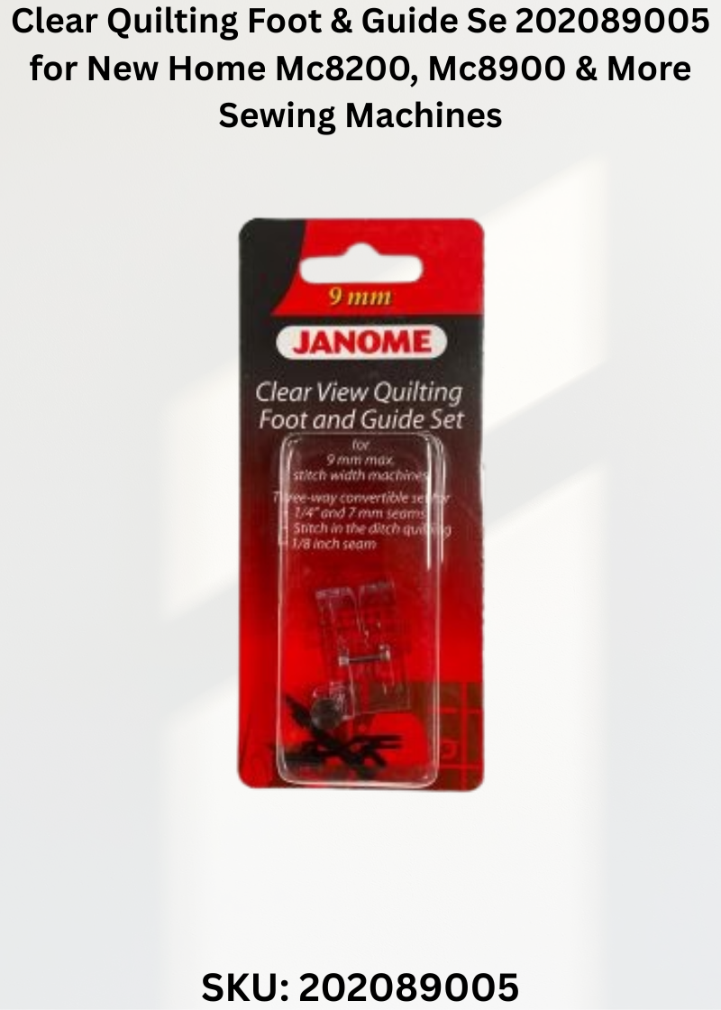 Clear Quilting Foot & Guide Se 202089005 for New Home Mc8200, Mc8900 & More Sewing Machines
