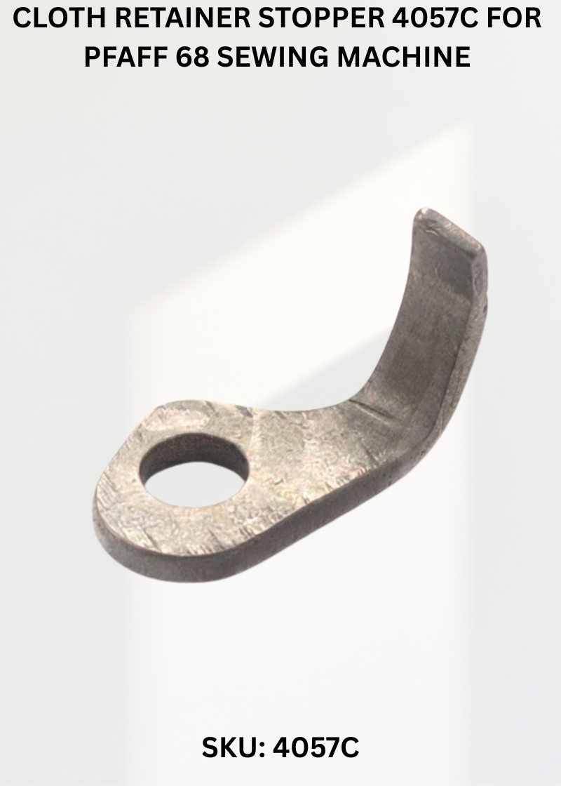 Cloth Retainer Stopper 4057C for Pfaff 68 Sewing Machine