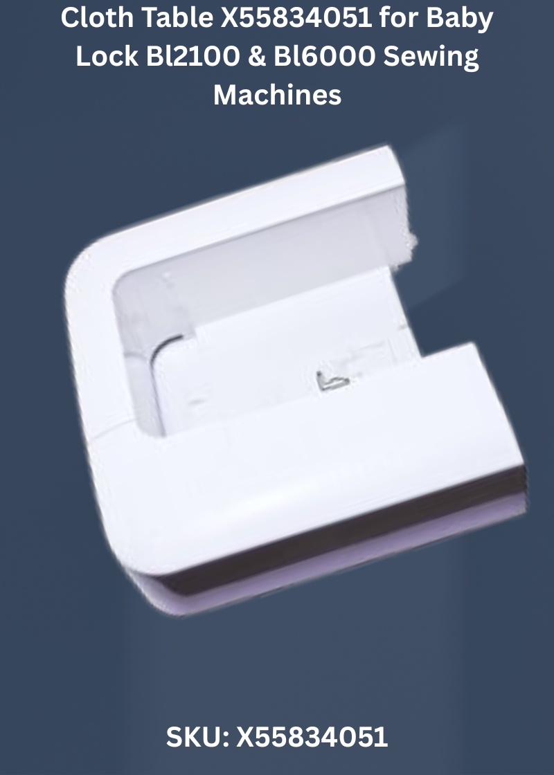 Cloth Table X55834051 for Baby Lock Bl2100 & Bl6000 Sewing Machines