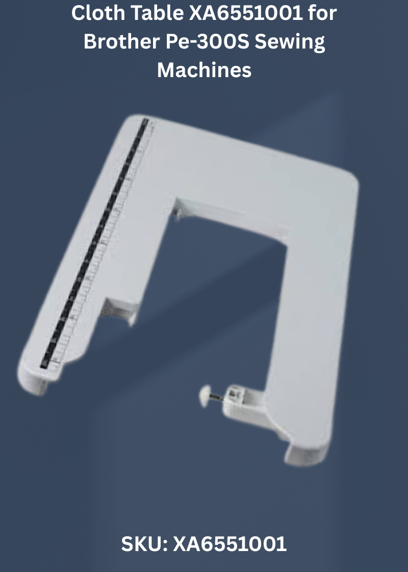 Cloth Table XA6551001 for Brother Pe-300S Sewing Machines
