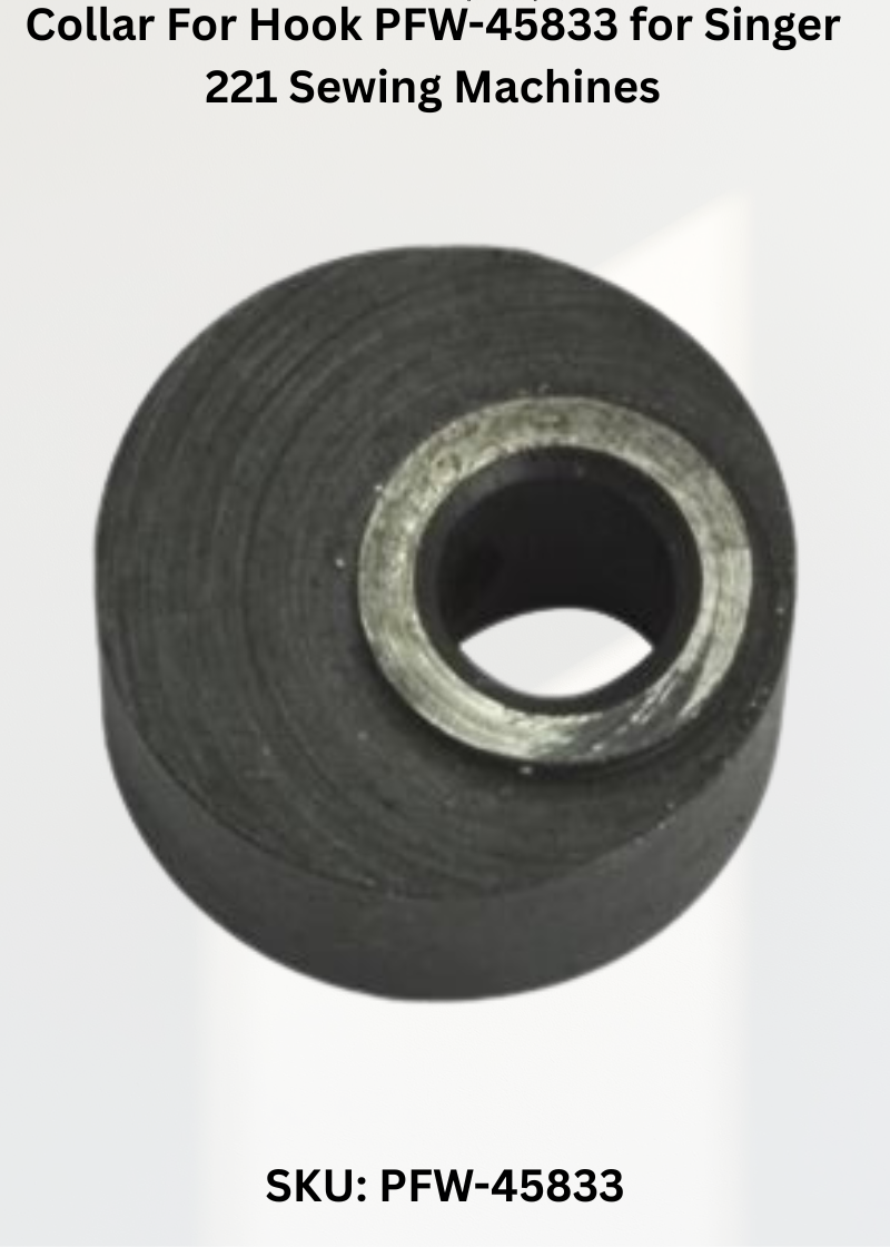 Collar For Hook PFW-45833 for Singer 221 Sewing Machines